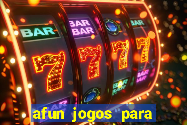 afun jogos para ganhar dinheiro